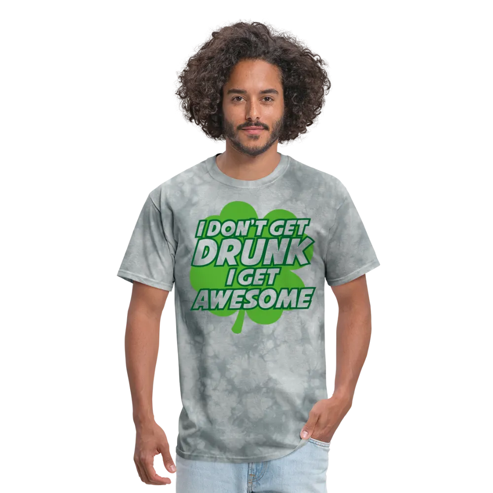 I Don't Get Drunk I Get Awesome Men's T-Shirt