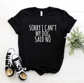 Sorry I Can't My Dog Said No Dachshund T-Shirt